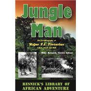 Jungle Man: An Autobiography of Major P.J. Pretorius