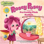 Rosey Posey and the Perfectly Pink Radish Bloomers Island Garden of Stories #2