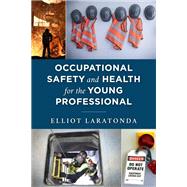 Occupational Safety and Health for the Young Professional