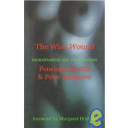 The Wise Wound: Menstruation and Everywoman