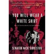 You Will Wear a White Shirt From the Northern Bush to the Halls of Power