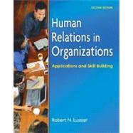 Human Relations in Organizations: Applications And Skill Building