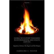 Global Regulatory Standards in Environmental and Health Disputes Regulatory Coherence, Due Regard, and Due Diligence