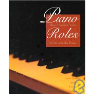 Piano Roles; Three Hundred Years of Life with the Piano