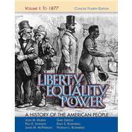 Liberty, Equality, Power A History of the American People, Vol. I: To 1877, Concise Edition