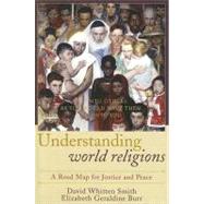 Understanding World Religions : A Road Map for Justice and Peace