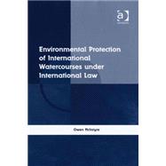 Environmental Protection of International Watercourses Under International Law