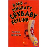 Barb and Dingbat's Crybaby Hotline