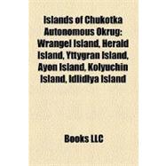 Islands of Chukotka Autonomous Okrug : Wrangel Island, Herald Island, Yttygran Island, Ayon Island, Kolyuchin Island, Idlidlya Island