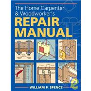 The Home Carpenter & Woodworker's Repair Manual