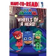 Wheels of a Hero! Ready-to-Read Level 1