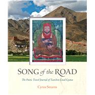 Song of the Road : The Poetic Travel Journal of Tsarchen Losel Gyatso