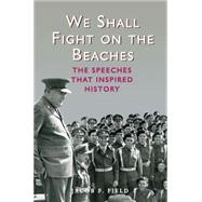 We Shall Fight on the Beaches The Speeches That Inspired History