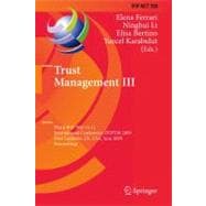 Trust Management III: Third IFIO WG 11.11 International Conference, IFIPTM 2009, West Lafayette, In, USA, June 15-19, 2009, Proceedings