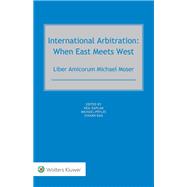 International Arbitration: When East Meets West