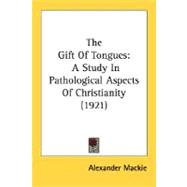 Gift of Tongues : A Study in Pathological Aspects of Christianity (1921)