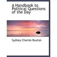 A Handbook to Political Questions of the Day