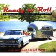 Ready to Roll : A Celebration of the Classic American Travel Trailer