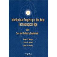Intellectual Property in the New Technological Age: 2004 Case and Statutory Supplement