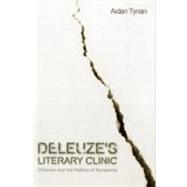 Deleuze's Literary Clinic Criticism and the Politics of Symptoms