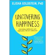 Uncovering Happiness Overcoming Depression with Mindfulness and Self-Compassion