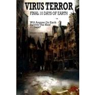 Virus Terror, Final 10 Days of Earth