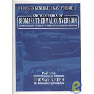 Encyclopedia of Biomass Thermal Conversion: The Principles and Technology of Pyrolysis, Gasification & Combustion