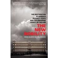 The New Nobility The Restoration of Russia's Security State and the Enduring Legacy of the KGB