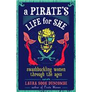A Pirate's Life for She Swashbuckling Women Through the Ages
