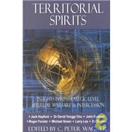 Territorial Spirits : Insights into Strategic Level Spiritual Warfare and Intercession