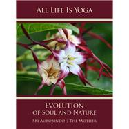 All Life Is Yoga: Evolution of Soul and Nature