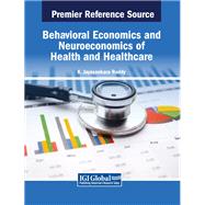 Behavioral Economics and Neuroeconomics of Health and Healthcare