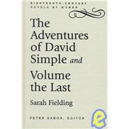 The Adventures of David Simple and Volume the Last: Containing an Account of His Travels Through the Cities of London and Westminster, in the Search of a Real Friend