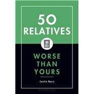 50 Relatives Worse Than Yours