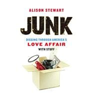 Junk Digging Through America's Love Affair with Stuff
