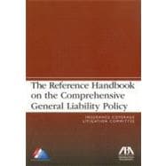 The Reference Handbook on the Comprehensive General Liability Policy