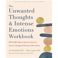 The Unwanted Thoughts and Intense Emotions Workbook