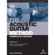 The Acoustic Guitar Method - Complete Edition Learn to Play Using the Techniques & Songs of American Roots Music