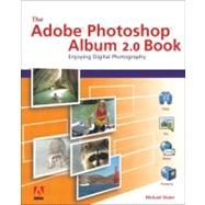 Adobe Photoshop Album 2.0 Book, The: Enjoying Digital Photography