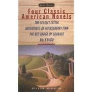 Four Classic American Novels : The Scarlet Letter - The Adventures of Huckleberry Finn - The Red Badge of Courage - Billy Budd, Sailor