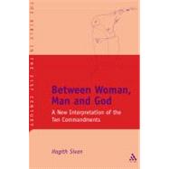 Between Woman, Man and God A New Interpretation of the Ten Commandments