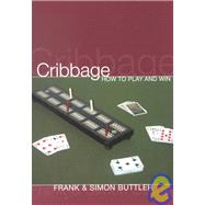 Cribbage : How to Play and Win