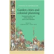 Garden Cities and Colonial Planning Transnationality and Urban Ideas in Africa and Palestine