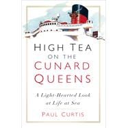 High Tea on the Cunard Queens A Light-Hearted Look at Life at Sea