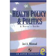 Health Policy and Politics : A Nurse's Guide
