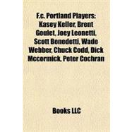 F C Portland Players : Kasey Keller, Brent Goulet, Joey Leonetti, Scott Benedetti, Wade Webber, Chuck Codd, Dick Mccormick, Peter Cochran