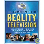 The Encyclopedia of Reality Television; The Ultimate Guide to Over 20 Years of Reality TV from The Real World to Dancing with the Stars