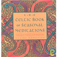 Celtic Book of Seasonal Meditations : Celebrate the Traditions of the Ancient Celts