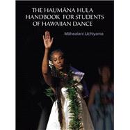 The Haumana Hula Handbook for Students of Hawaiian Dance A Manual for the Student of Hawaiian Dance