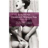 Childbirth Without Fear The Principles and Practice of Natural Childbirth